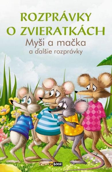 Rozprávky o zvieratkách Myši a mačka - 978-80-89590-38-4