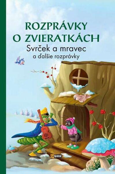 Rozprávky o zvieratkách Svrček a mravec - 978-80-89590-66-7