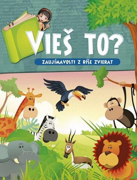 Vieš to? Zaujímavosti z ríše zvierat - 978-80-89590-98-8