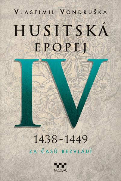 Husitská epopej IV 1438-1449 - 978-80-243-6973-0