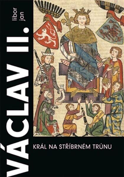 Václav II. Král na stříbrném trůnu - 978-80-257-1544-4