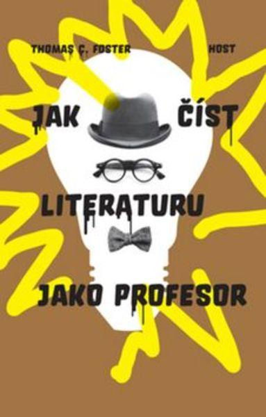 Jak číst literaturu jako profesor - 978-80-7491-564-2