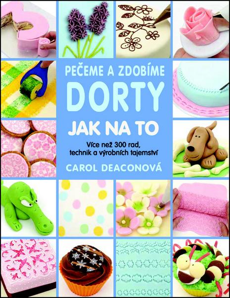 Levně Pečeme a zdobíme dorty Jak na to