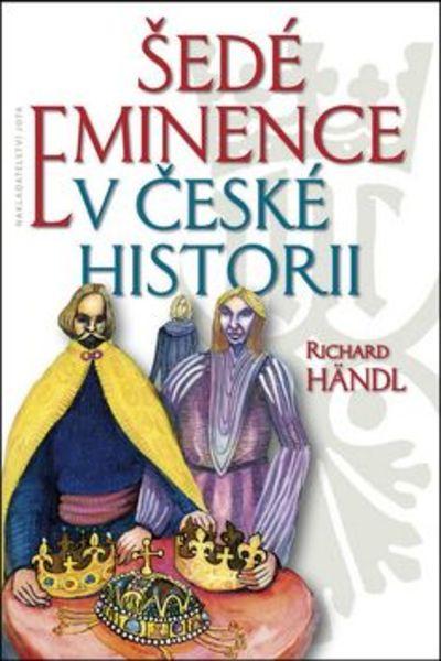Šedé eminence v české historii - 978-80-7462-650-0