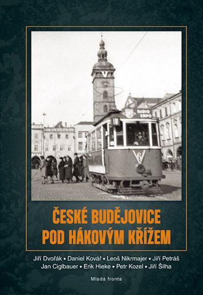 České Budějovice pod hákovým křížem - 978-80-204-4034-1