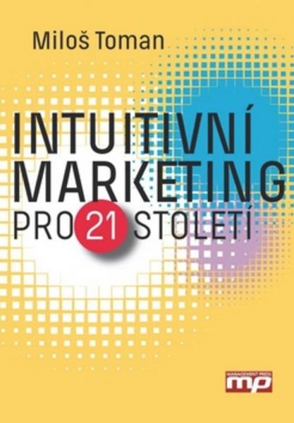 Intuitivní marketing pro 21. století - 978-80-7261-399-1