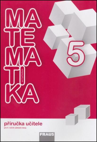 Marie Kozlová, Šárka Pěchoučková, Alena Rakoušová, Martina Kašparová - MATEMATIKA SE ČTYŘLÍSTKEM 5 Příručka učitele - 978-80-7489-065-9