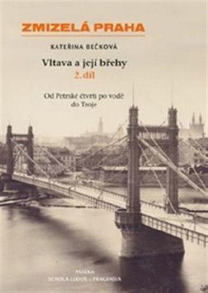 Zmizelá Praha Vltava a její břehy 2.díl - 978-80-7432-633-2
