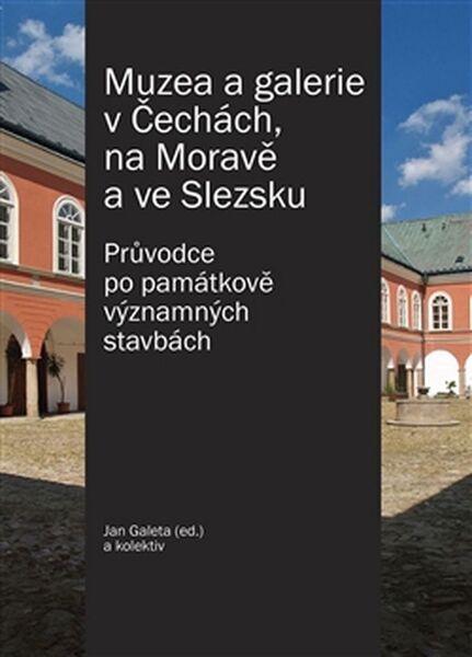 Muzea a galerie v Čechách, na Moravě a ve Slezsku - 978-80-87073-87-2
