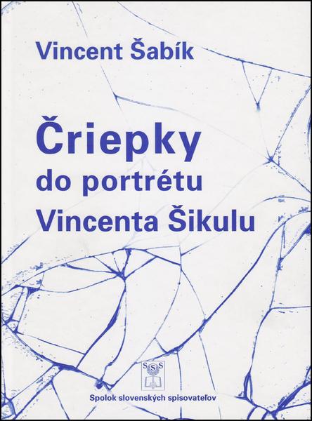 Levně Čriepky do portrétu Vincenta Šikulu