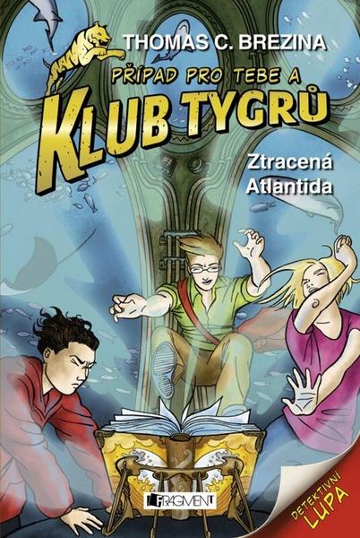 Klub Tygrů Ztracená Atlantida - 978-80-253-2761-6