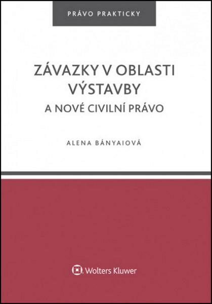 Levně Závazky v oblasti výstavby a nové civilní právo