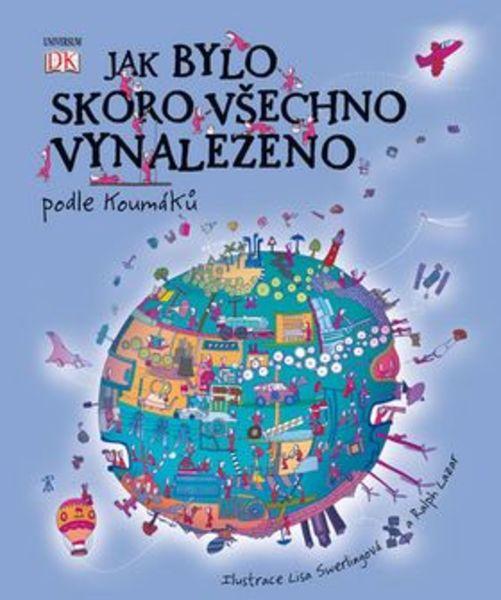 Jak bylo skoro všechno vynalezeno podle Koumáků - 978-80-242-5309-1