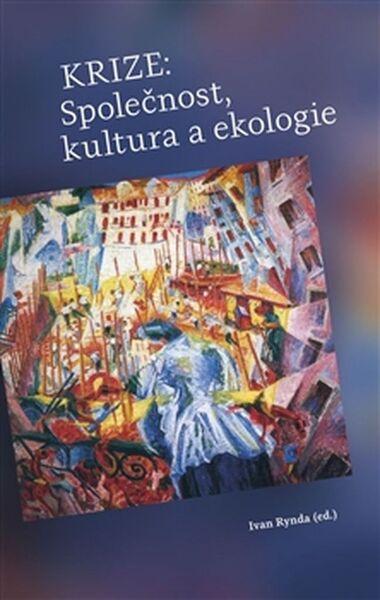Krize: Společnost, kultura a ekologie - 978-80-7476-086-0
