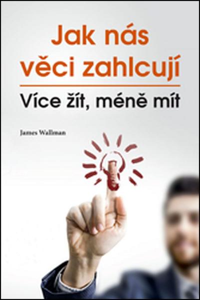 Jak nás věci zahlcují - 978-80-87673-18-8