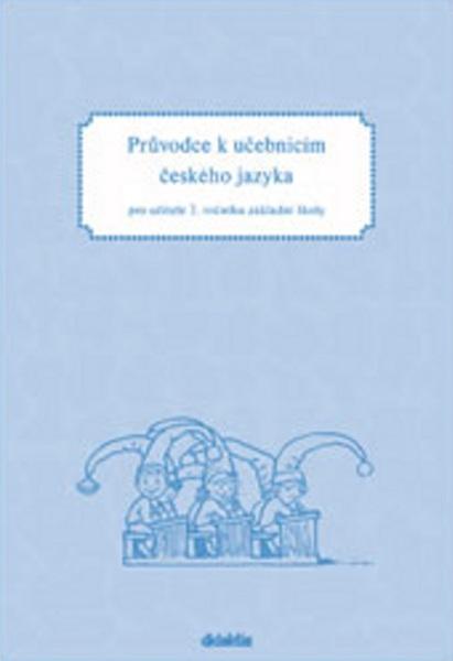 Průvodce k učebnicím českého jazyka pro učitele 2. ročníku základní školy - 978-80-7358-086-5