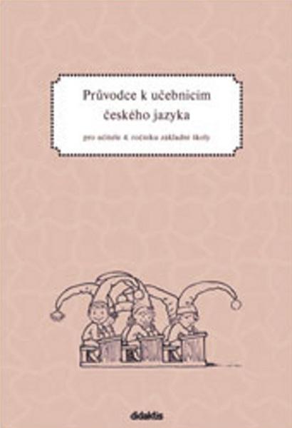 Průvodce k učebnicím českého jazyka pro učitele 4. ročníku základní školy - 978-80-7358-041-4