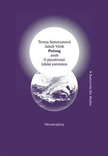 Levně Počong aneb O pinoživosti lidské existence - Jakub Vítek, Tereza Semotamová