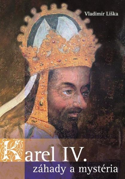 Karel IV. Záhady a mysteria - 978-80-7505-370-1
