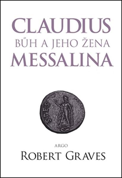 Claudius bůh a jeho žena Messalina - 978-80-257-1756-1