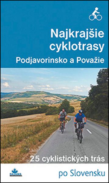 Levně Najkrajšie cyklotrasy Podjavorinsko a Považie
