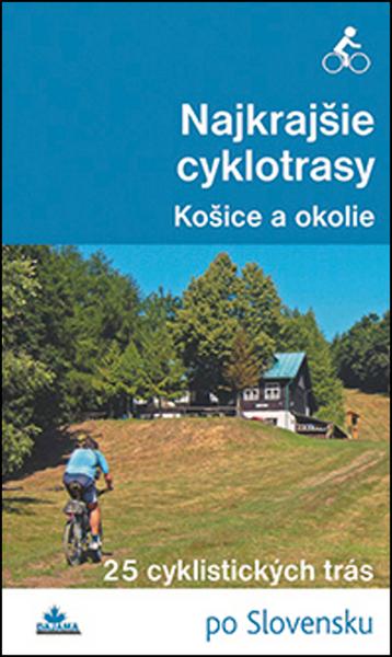 Levně Najkrajšie cyklotrasy – Košice a okolie