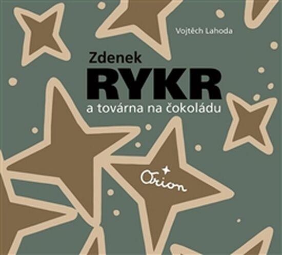 Levně Zdenek Rykr a továrna na čokoládu - Zdeněk Rykr, Vojtěch Lahoda