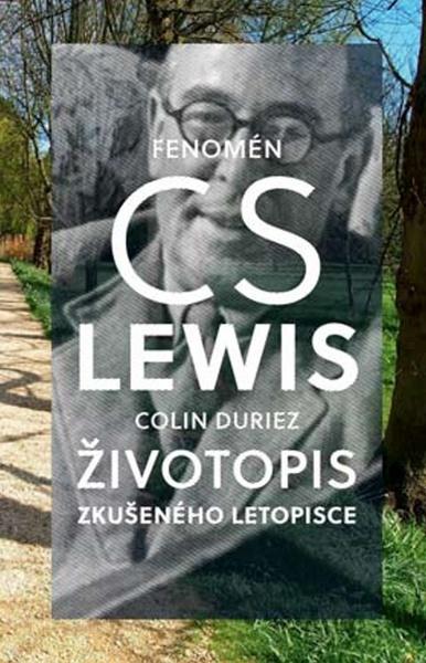Fenomén C. S. Lewis Životopis zkušeného letopisce - 978-80-87287-70-5