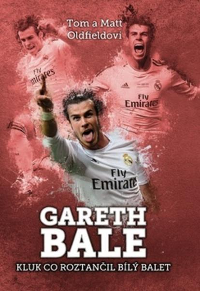 Gareth Bale Kluk co roztančil bílý balet - 978-80-7505-403-6
