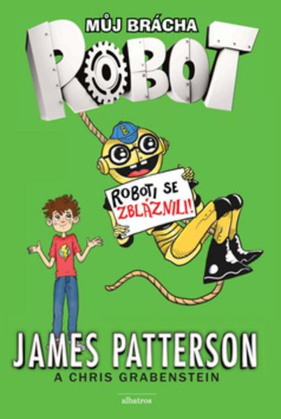 Můj brácha robot Roboti se zbláznili! - 978-80-00-04403-3