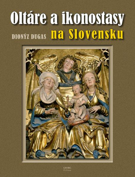 Levně Oltáre a ikonostasy na Slovensku