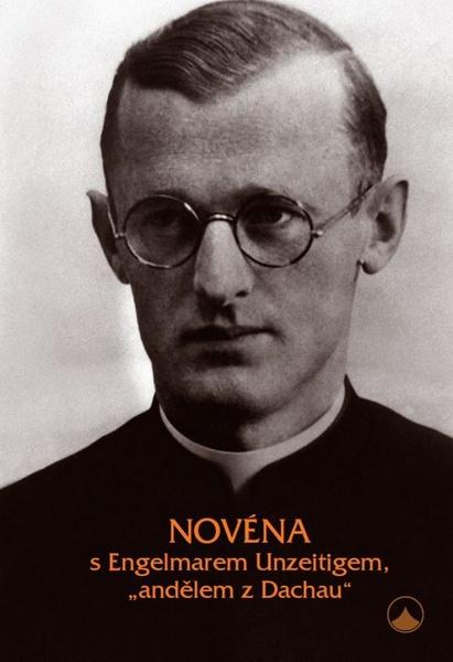 Novéna s Engelmarem Unzeitigem, "andělem z Dachau" - 978-80-7195-930-4
