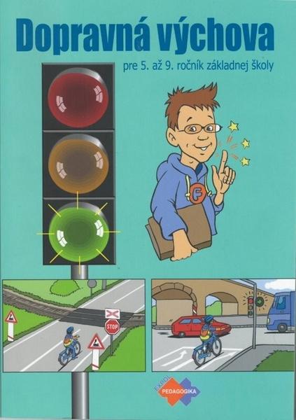 Dopravná výchova pre 5. až 9. ročník základnej školy - Mária Kožuchová, Renáta Matúšková, Ján Stebila, Ľuboš Krišťák - 978-80-8091-327-4