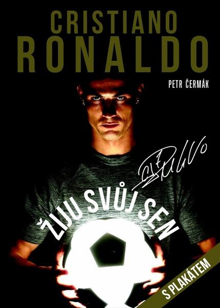 Cristiano Ronaldo Žiju svůj sen - 978-80-87685-57-0