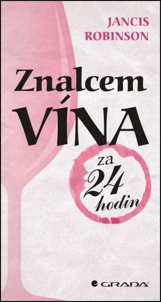 Znalcem vína za 24 hodin - 978-80-271-0087-3
