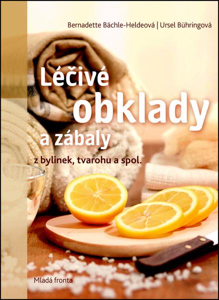 Léčivé obklady a zábaly z bylinek, tvarohu a spol. - Ursel Bühringová, Bernadette Bächle-Heldová - 978-80-204-4026-6