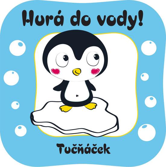 Hurá do vody! Tučňáček - 978-80-7529-193-6