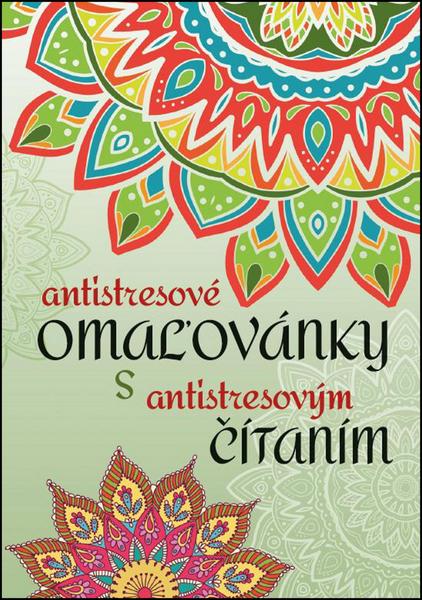 Levně Antistresové omaľovánky s antistresovým čítaním