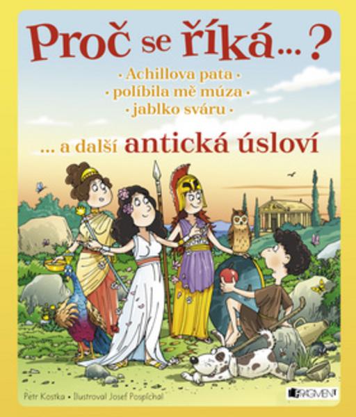 Proč se říká…? Achillova pata… a další antická úsloví - 978-80-253-2902-3