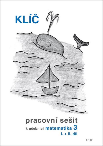 Klíč Pracovní sešit k učebnici matematiky 3, I.+II. díl - 978-80-7245-313-9