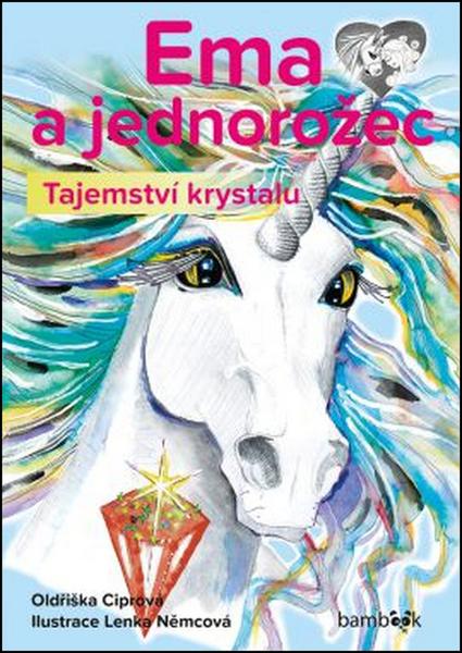 Ema a jednorožec - Tajemství krystalu - Ciprová Oldřiška, Němcová Lenka - 978-80-271-0238-9