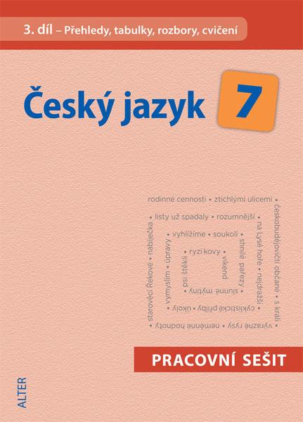 Levně Český jazyk 7 III. díl Přehledy, tabulky, rozbory, cvičení