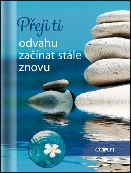 Levně Přeji ti odvahu začínat stále