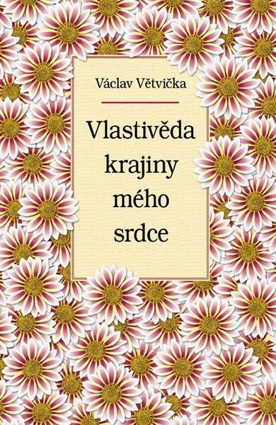 Vlastivěda krajiny mého srdce - 978-80-7541-078-8