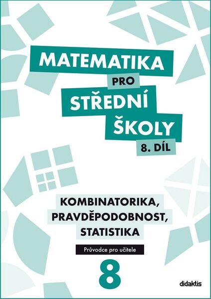Levně Matematika pro střední školy 8.díl Průvodce pro učitele
