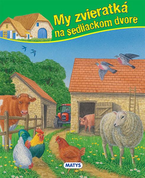 My zvieratká na sedliackom dvore - 978-80-8088-475-8