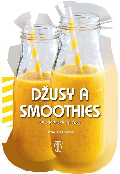 Džusy a smoothies 50 snadných receptů - 978-80-206-1616-6