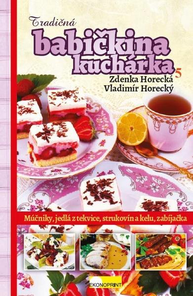 Tradičná babičkina kuchárka 5 Zdenka Horecká - 978-80-971419-4-3