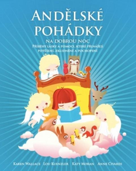 Levně Andělské pohádky na dobrou noc. Příběhy lásky a pomoci, které přinášejí potěšení, zklidnění a pochopení Karen Walace, Lou Kuenzler Synergie