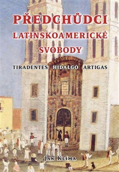 Předchůdci latinskoamerické svobody - 978-80-88013-34-1